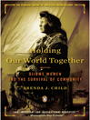 Cover image for Holding Our World Together